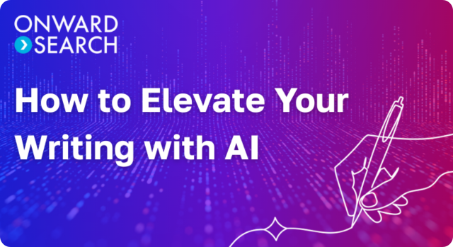 Onward Search Webinar: How to Elevate Your Writing with AI
