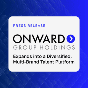 Onward Group Holdings Expands into Diversified, Multi-Brand Talent Platform