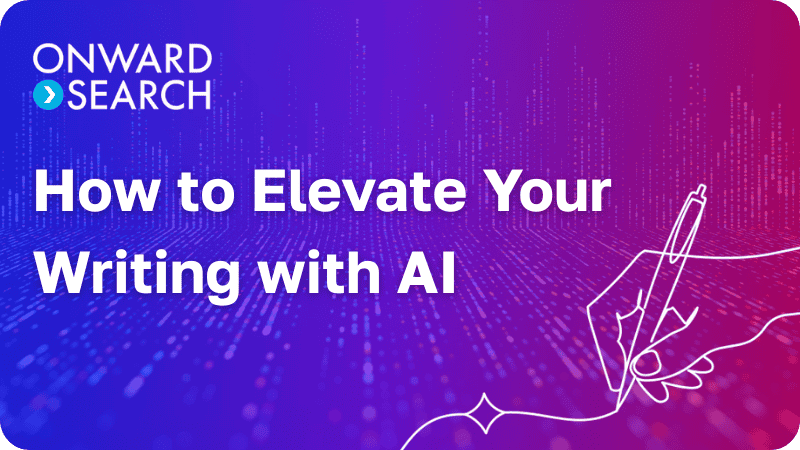 Onward Search Webinar - How to Elevate Your Writing with AI