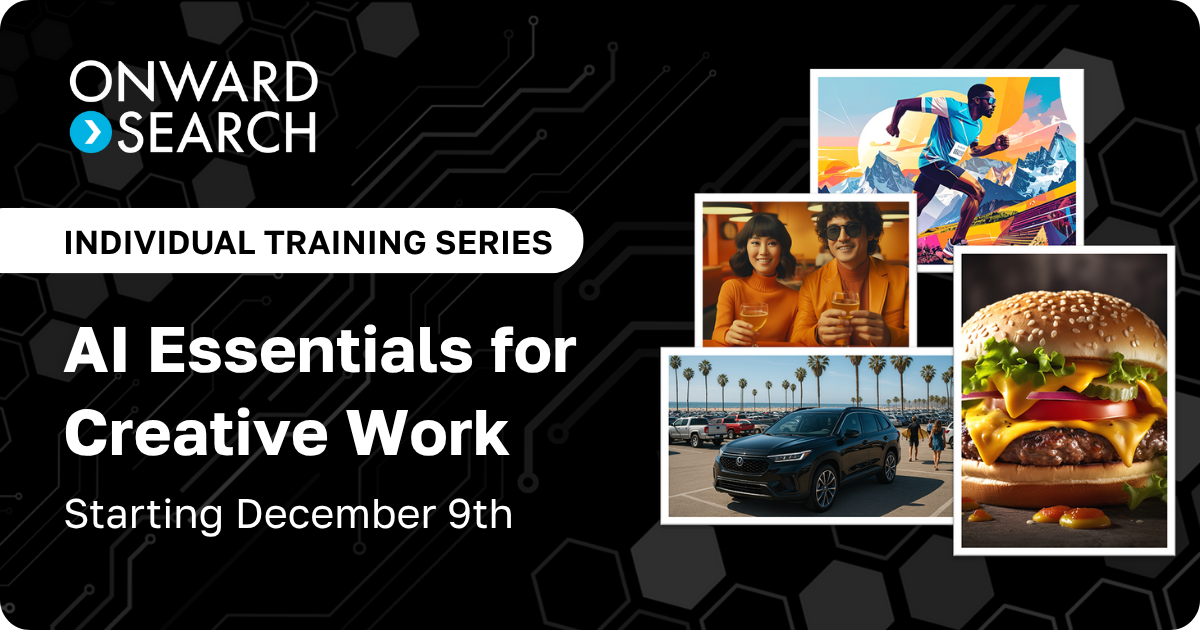 A digital circuit pattern with four creative, AI-generated images: 1. A colorful digital illustration of a runner against mountain scenery. 2. A smiling couple in orange attire holding drinks. 3. A black car parked along a palm-lined beach. 4. A close-up of a cheeseburger with lettuce, tomato, onion, and melted cheese. The embedded text reads: Onward Search - Individual Training Series: AI Essentials for Creative Work - Starting December 9th.