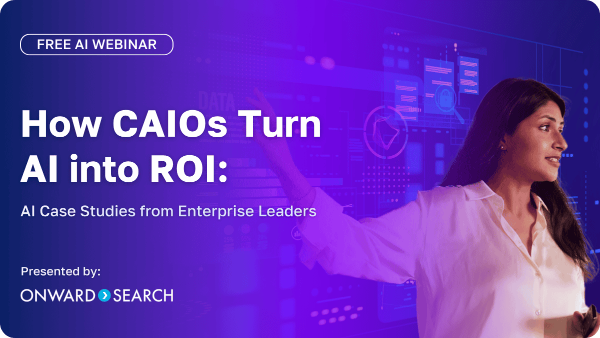 A professional woman in a white blouse gestures toward a futuristic digital interface with charts, icons, and data visuals on a purple and blue gradient background. Embedded text reads: “Free AI Webinar. How CAIOs Turn AI into ROI: AI Case Studies from Enterprise Leaders. Presented by: Onward Search.”